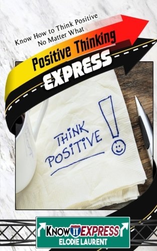 Positive Thinking Express Know How to Think Positive No Matter What