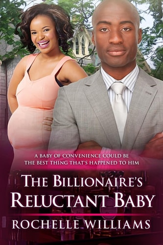 The Billionaire's Reluctant Baby An African American Arranged Pregnancy Romance Book