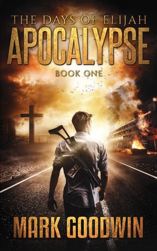 The Days of Elijah, Book One Apocalypse: A Novel of the Great Tribulation in America
