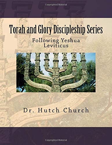 Torah and Glory Discipleship Series Leviticus/Vayikra - Part Three of a Five Part Dynamic Year-Long Discipleship Course