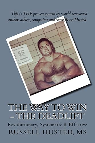 The Way to Win - the Deadlift Revolutionary, Systematic and Effective