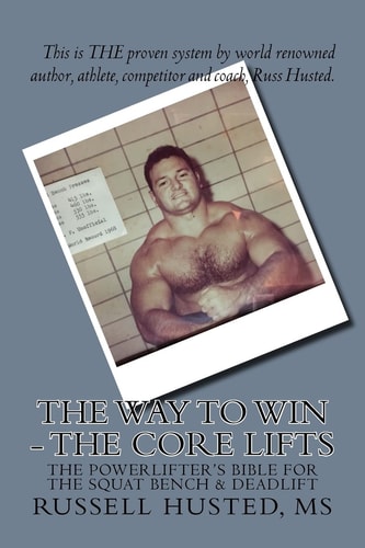 The Way to Win - the Core Lifts Revolutionary, Systematic and Effective