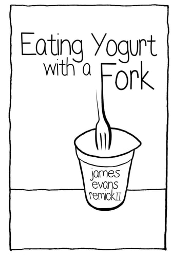 Eating Yogurt with a Fork