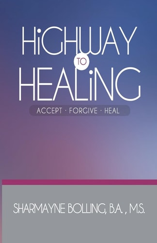 Highway To Healing Accept. Forgive. Heal