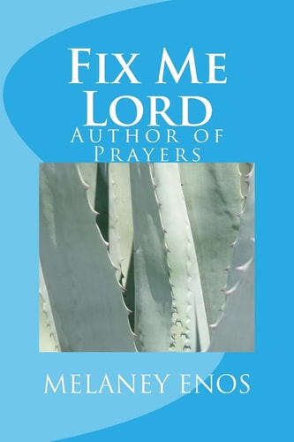 Fix Me Lord Author of Prayers