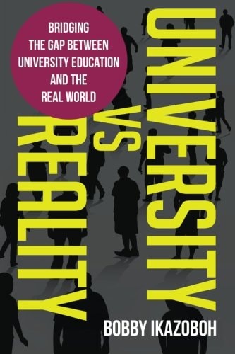 University Vs Reality Bridging the Gap Between University Education and the Real World
