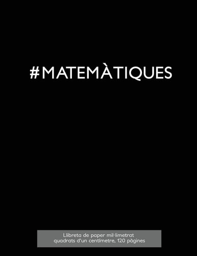 #MATEMÀTIQUES Llibreta de Paper Mil·limetrat, Quadrats D'un Centímetre, 120 Pàgines Llibreta Idònia Per a L'assignatura de Mates a L'escola Amb Coberta de Color Negre, Paper Mil·limetrat Amb Quadrats D'un Centímetre, Perfectament Enquadernada, Ideal Per D