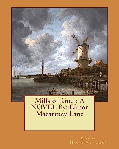 Mills of God A NOVEL By: Elinor Macartney Lane