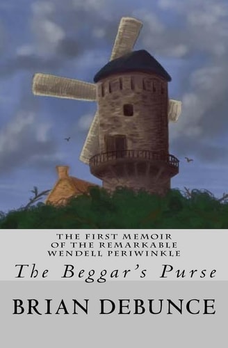 The Memoirs of the Remarkable Wendell Periwinkle The Beggar's Purse