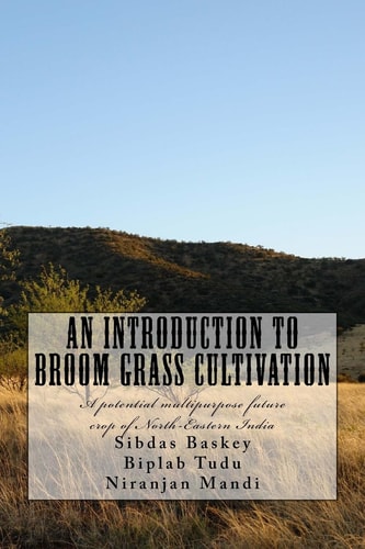 An Introduction to Broom Grass Cultivation A Potential Multipurpose Future Crop of North-Eastern India