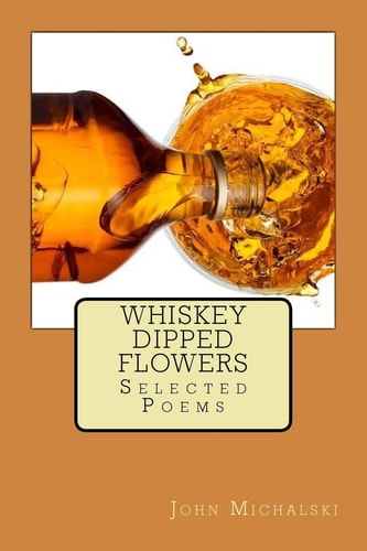 Whiskey Dipped Flowers Selected Poems