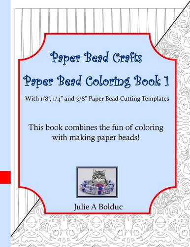 Paper Bead Crafts Paper Bead Coloring Book 1 With 1/8", 1/4", and 3/8" Paper Bead Cutting Templates