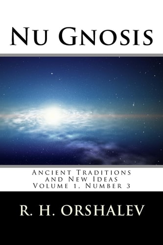Nu Gnosis Vol 3 Ancient Traditions and New Ideas Volume 1, Number 3
