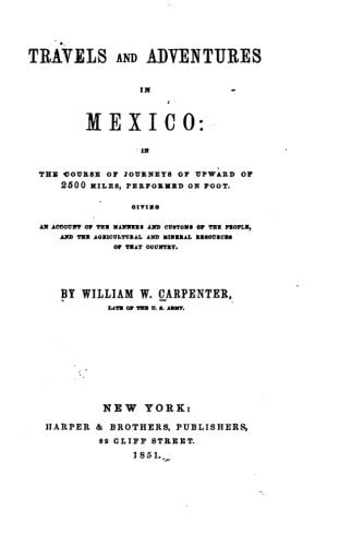 Travels and Adventures in Mexico, in the Course of Journeys of Upward of 2500 Miles