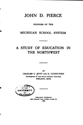 John D. Pierce, Founder of the Michigan School System, a Study of Education