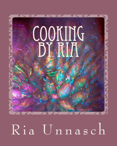 Cooking By Ria Great Home Recipes From The Heart