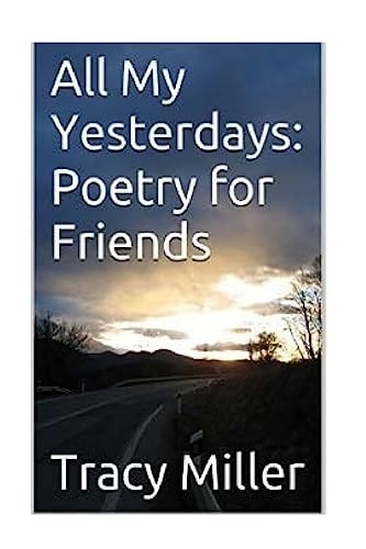 All My Yesterdays Poetry for Friends