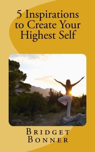 5 Inspirations to Create Your Highest Self Lifeshops by Bridget