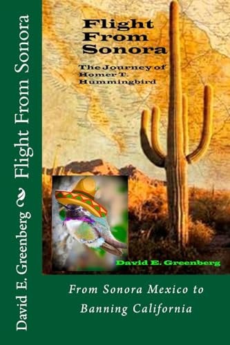 Flight From Sonora The Journey Of Homer T. Hummingbird