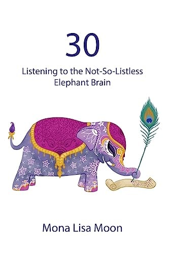 30 Listening to the Not-So-Listless Elephant Brain