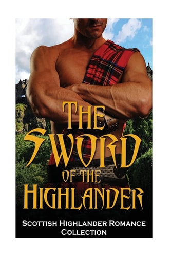 The Sword of the Highlander (Highlander Scottish Historical Arranged Marriage Protector Romance)
