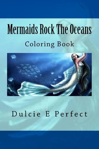 Mermaids Rock The Oceans Coloring Book