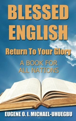 Blessed English Return To Your Glory: A Book For All Nations