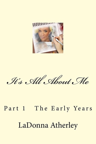 It's All about Me Part 1 the Early Years