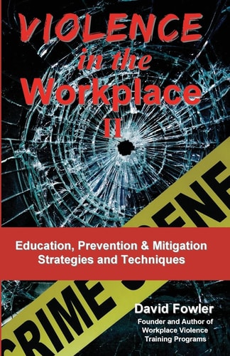 Violence in the Workplace II Education, Prevention and Mitigation Strategies and Techniques