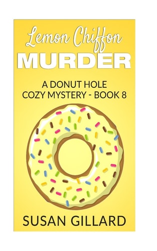 Lemon Chiffon Murder A Donut Hole Cozy Mystery - Book 8