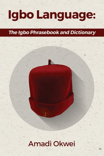 Igbo Language The Igbo Phrasebook and Dictionary