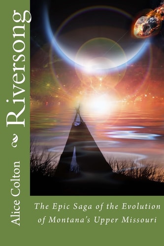 Riversong The Epic Saga of the Evolution of Montana's Upper Missouri