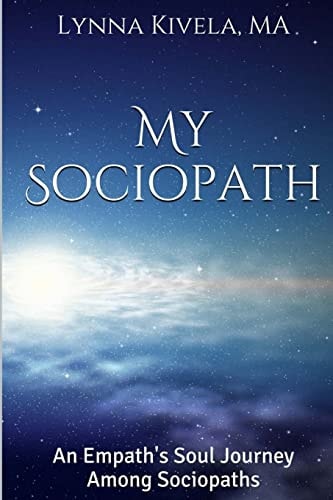 My Sociopath An Empath's Soul Journey Among Sociopaths
