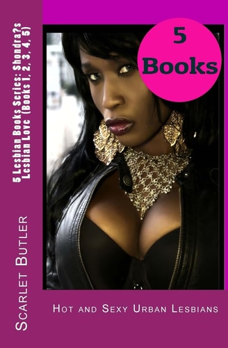5 Lesbian Books Series Shondra's Lesbian Love (Books 1, 2, 3, 4, 5): Hot and Sexy Urban Lesbians