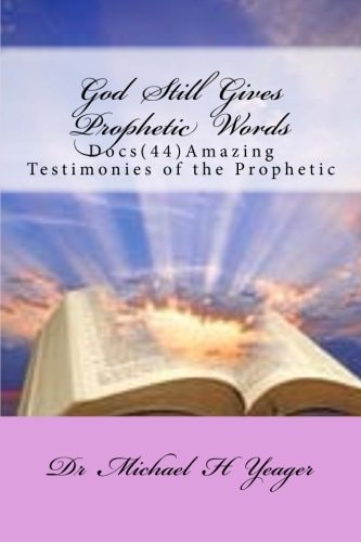God Still Gives Prophetic Words Docs (44) Amazing Testimonies of the Prophetic