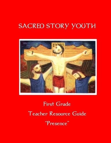 Sacred Story Youth Teacher Resource Guide- First Grade Presence