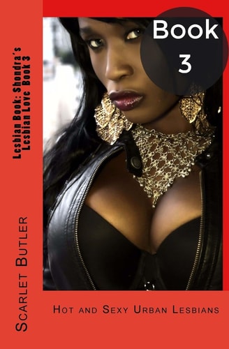 Lesbian Book: Shondra's Lesbian Love Book 3 Hot and Sexy Urban Lesbians