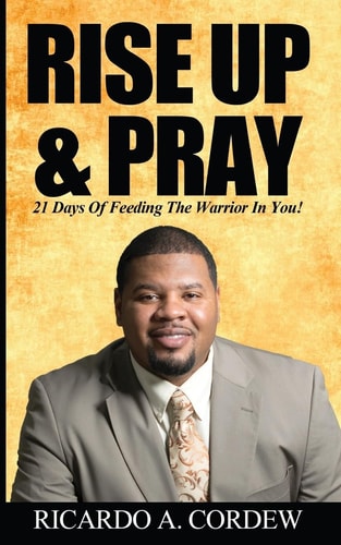 Rise Up and Pray 21 Days of Feeding the Warrior in You!