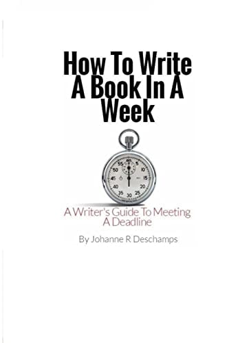 How to Write a Book In a Week A Writer's Guide To Meeting a Deadline