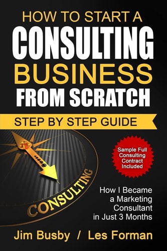 How to Start a Consulting Business From Scratch Step By Step Guide. How I Became a Marketing Consultant in Just 3 Months