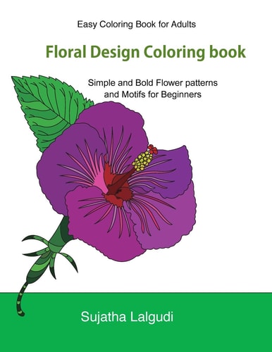 Easy Coloring Book For Adults Floral Design Coloring Book: Adult Coloring Book with 50 Basic, Simple and Bold Flower Patterns and Motifs for Beginners, Simple Designs, Simple Coloring Books, Floral Designs
