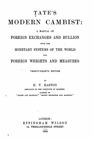 Tate's Modern Cambist, a Manual of Foreign Exchanges and Bullion