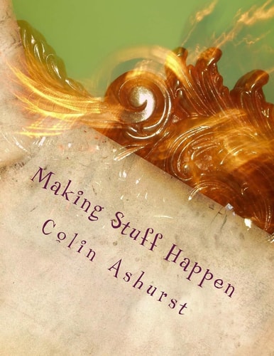 Making Stuff Happen Enabling People to Work Together to Make a Difference
