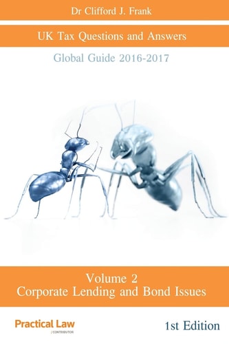 Vol. 2 UK Tax Questions and Answers Global Guide 2016 - 2017 Volume 2 - Tax on Corporate Lending and Bond Issues in the UK (England and Wales)
