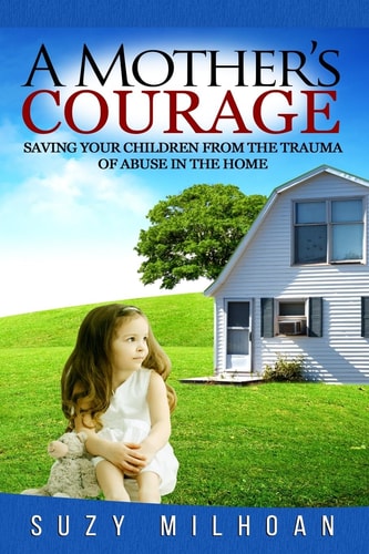 A Mother's Courage Saving Your Children from the Trauma of Abuse in the Home