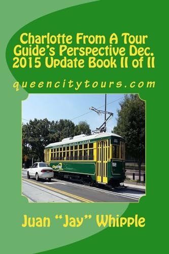 Charlotte From A Tour Guide's Perspective Dec. 2015 Update Book II of II Queencitytours.com