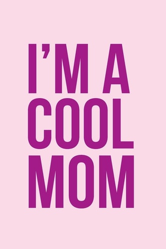 I'm a Cool Mom Notebook