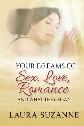 Your Dreams of Sex, Love and Romance and What They Mean