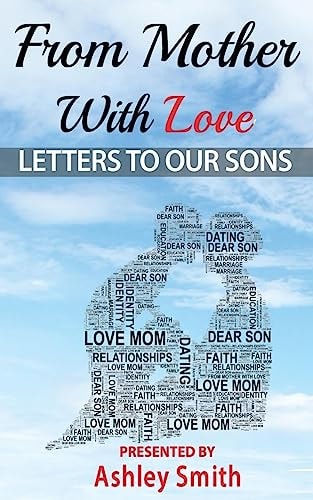 From Mother With Love Letters To Our Sons