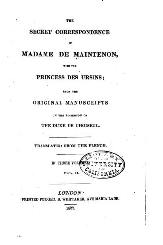 The Secret Correspondence of Madame de Maintenon, with the Princess Des Ursins